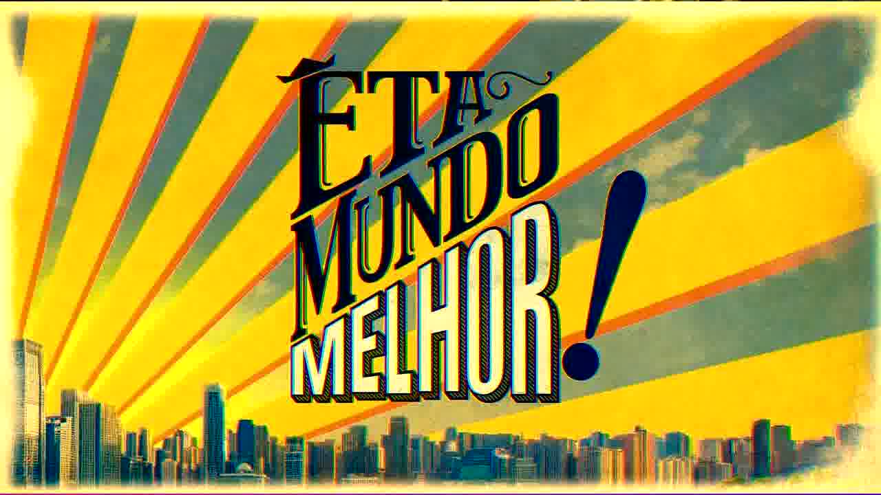 #EtaMundoMelhor Assistir ONLINE Grátis — ETA MUNDO MELHOR — novela 6 Globo XONADOS POR TV
